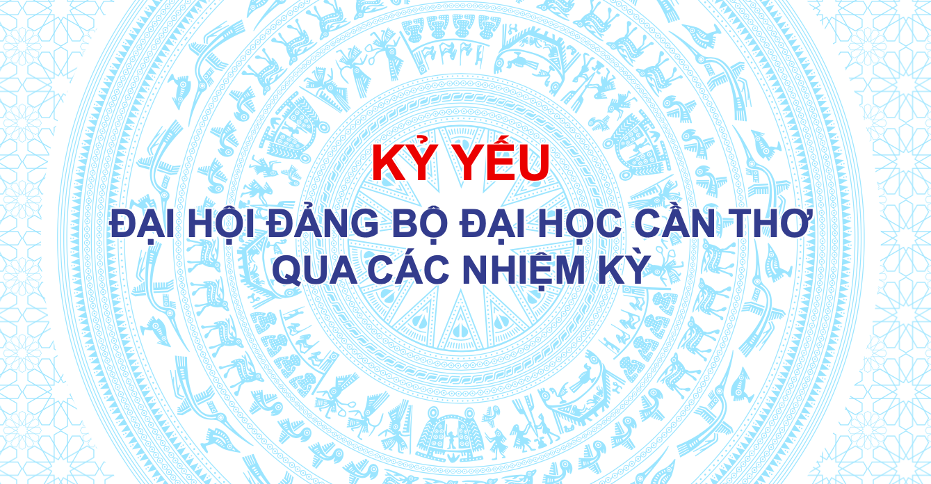 Kỷ yếu Đại hội Đảng bộ Đại học Cần Thơ lần thứ XIII